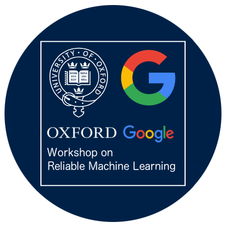 Oxford-Google Workshop on Reliable Machine Learning